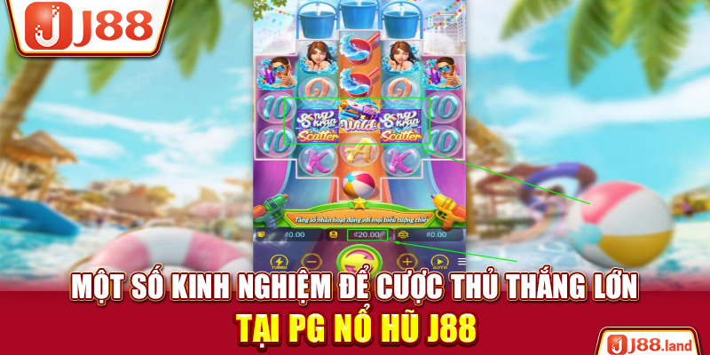 Một số kinh nghiệm để cược thủ thắng lớn tại PG nổ hũ J88